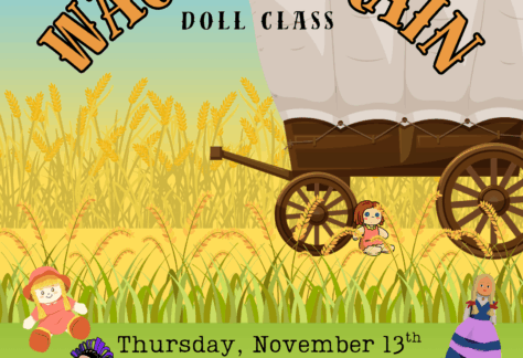 A prairie background with a covered wagon with four dolls laying on the ground. Text says, "Wagon Train Doll Class. Thursday, November 13th. 4PM."