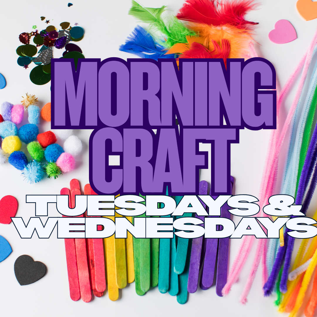 Various piles of craft supplies like pom poms, feathers, pipe cleaners, and popsicle sticks form a background for the words, "Morning Craft. Tuesdays and Wednesdays."