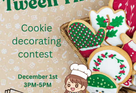 Image of a basket of holiday cookies with a small cartoon baker next to it. Text says, "Tween Time. Cookie decoration contest. December 1st 3PM-5PM