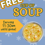 Text says "Free cup of soup. Serving 11:30am until gone" with a bowl of soup.
