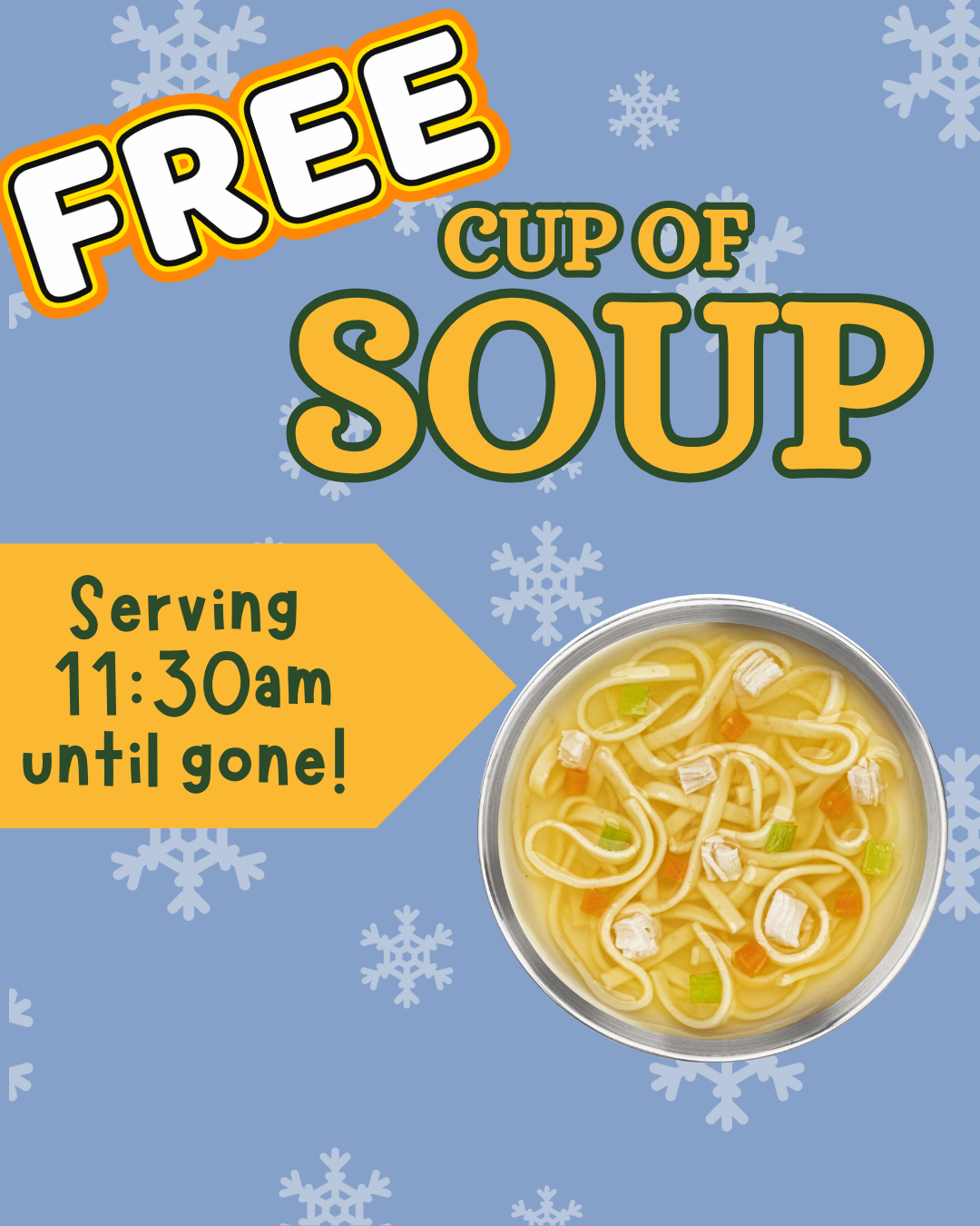 Text says "Free cup of soup. Serving 11:30am until gone" with a bowl of soup., links to more information