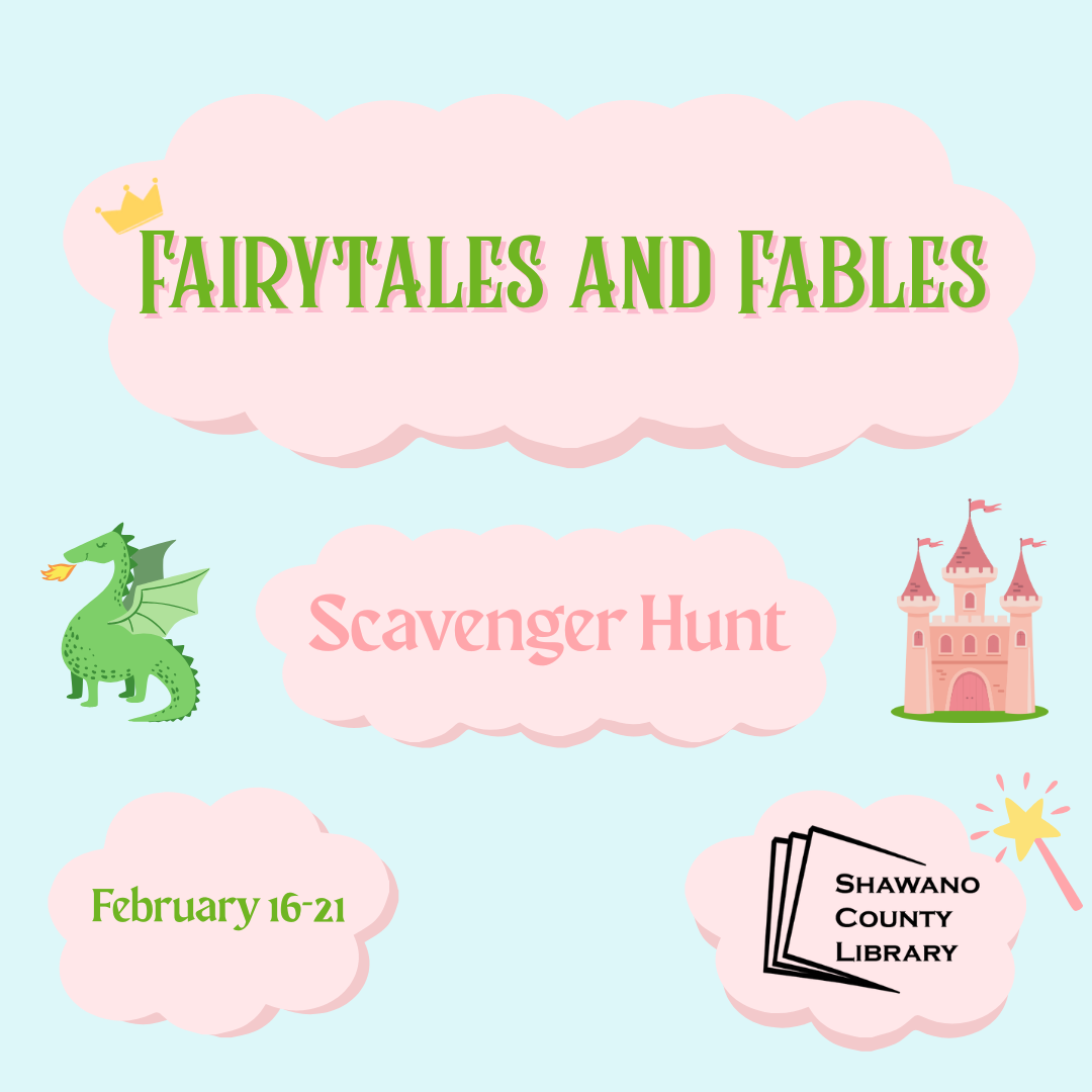 Fairytales & Fables Scavenger Hunt, February 16-21, links to more information