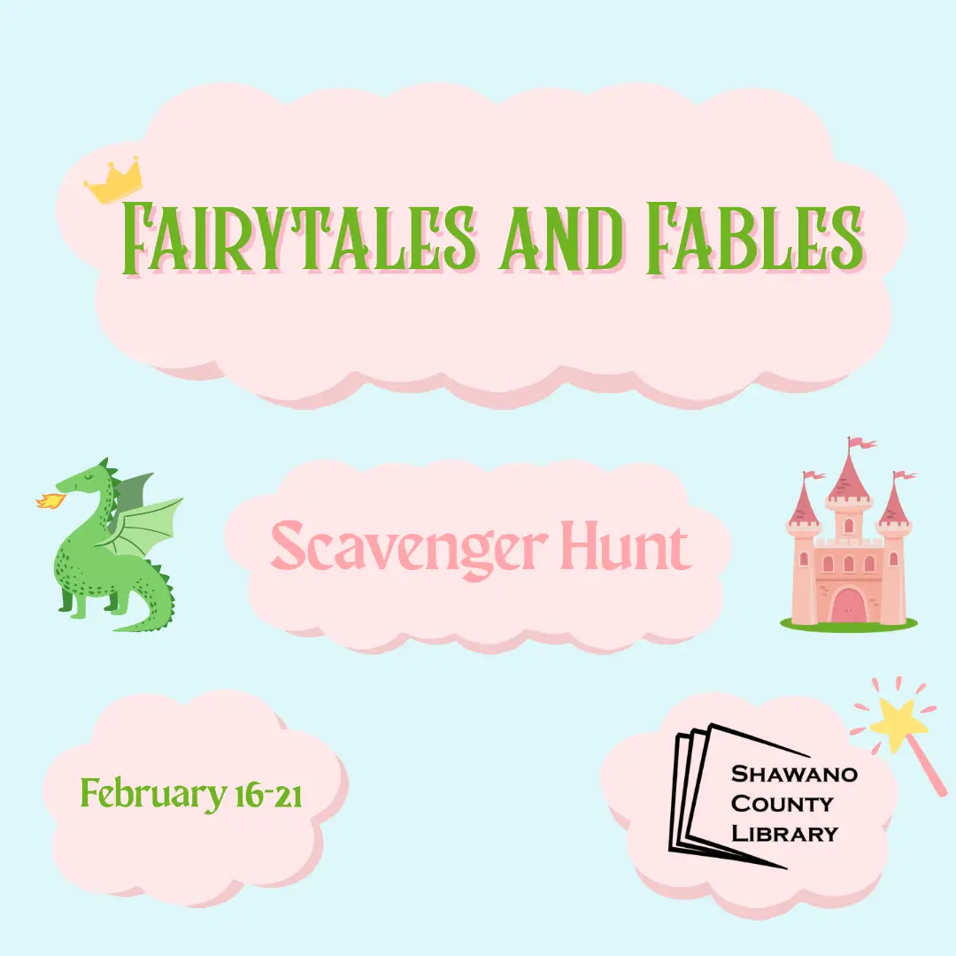 Fairytales & Fables Scavenger Hunt, February 16-21, links to more information