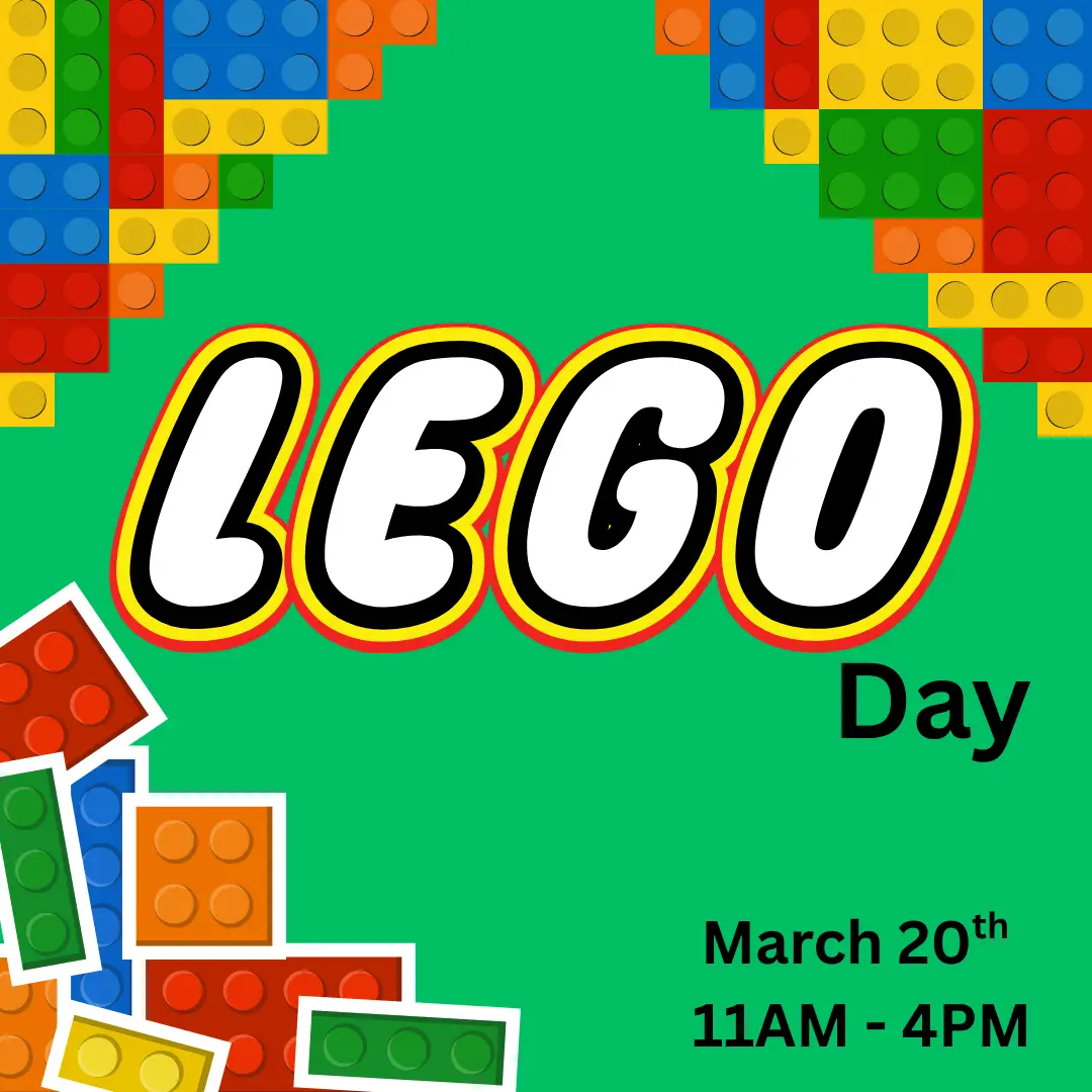 Green background with images of Lego pieces in the corners. Text says Lego Day. March 20th 11AM-4PM, links to more information