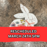 Wooden rabbit decoration with crackle finish & floral design, red banner says Rescheduled March 24th 5pm, links to more information