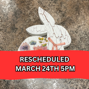 Wooden rabbit decoration with crackle finish & floral design, red banner says Rescheduled March 24th 5pm, links to more information