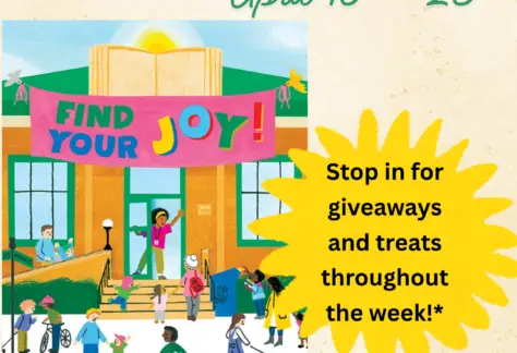 "National Library Week April 19th- 25th" "Stop in for giveaways and treats throughout the week!* *while supplies last"