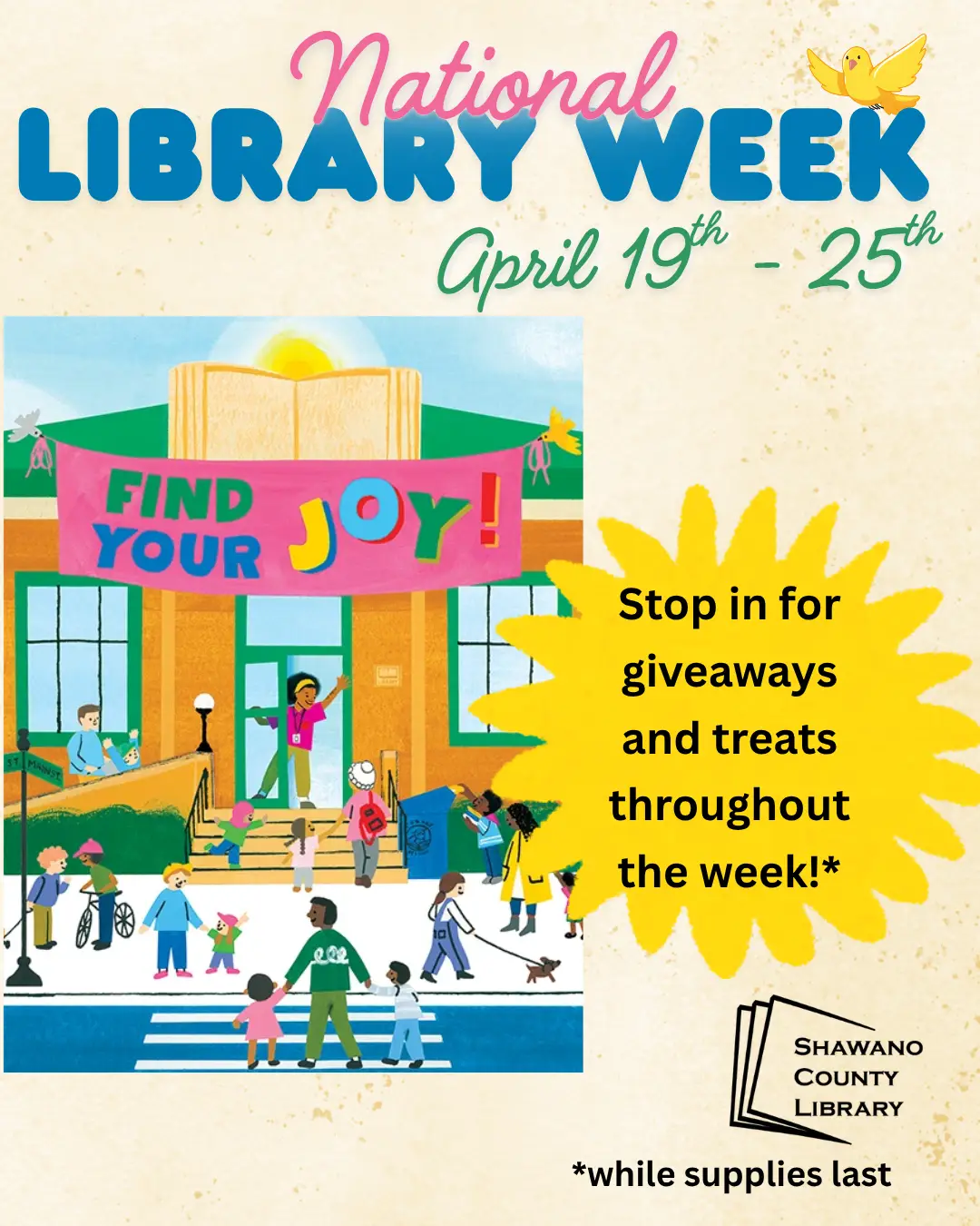 "National Library Week April 19th- 25th" "Stop in for giveaways and treats throughout the week!* *while supplies last"