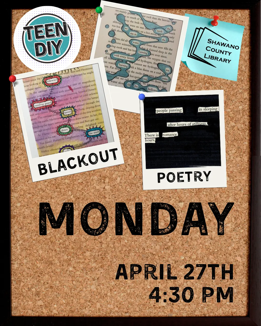 "Teen DIY BLACKOUT POETRY MONDAY APRIL 27th 4:30pm"