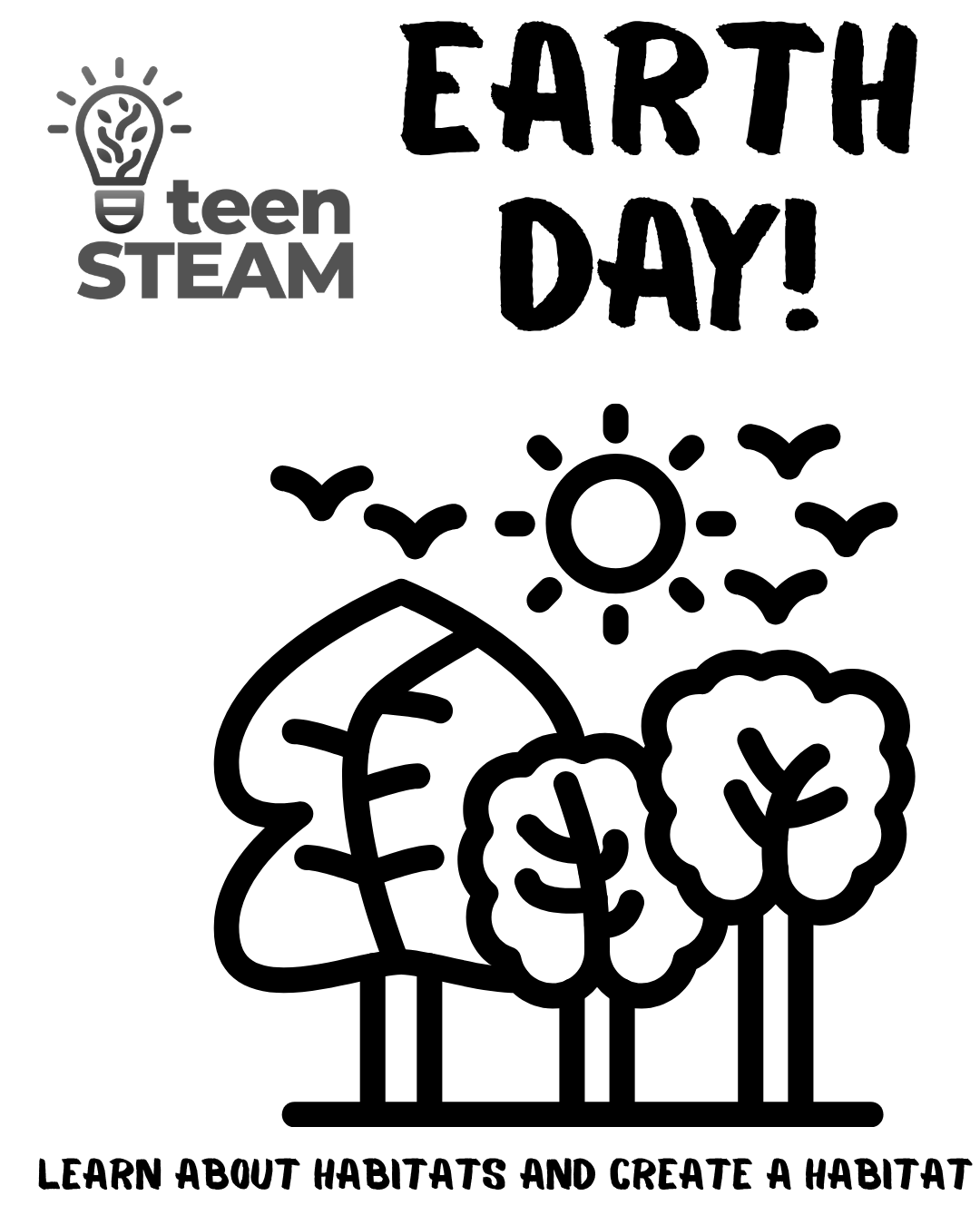 "TEEN STEAM EARTH DAY! Learn about habitats and create a habitat"