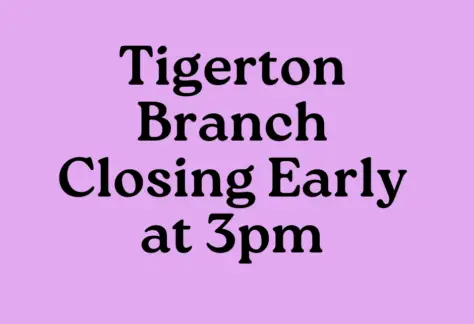Purple background that says Tigerton Branch Closing Early at 3pm, links to more information
