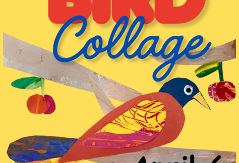 Yellow background with bird made out of paper. Says Bird Collage April 6.