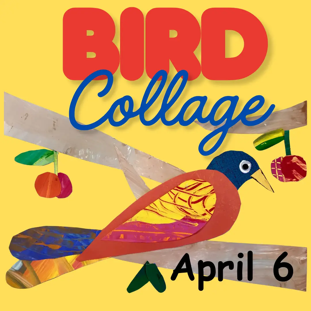 Yellow background with bird made out of paper. Says Bird Collage April 6.