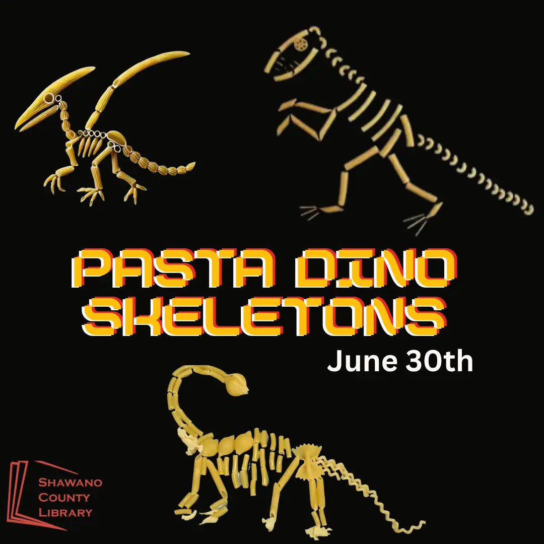 Black background with three dinosaur skeletons made out of various pieces of uncooked pasta. Text says, Pasta Dino Skeletons., June 30th"