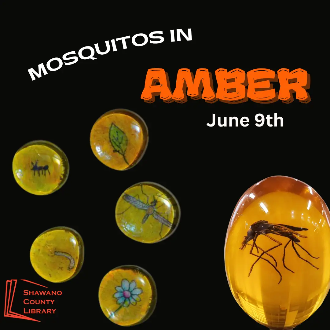 Black background with image of mosquito trapped in hardened amber. Five glass covered mini drawings in amber along side it. Text says, "Mosquitos in Amber, June 9th"