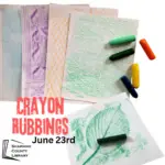 Five pieces of papers with textured crayon rubbing designs in the colors blue, purple, orange, and two green/ Text says, "Crayon Rubbings, June 23rd"