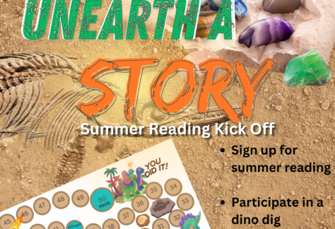 Dirt background with images of summer reading tracking sheet and a rock excavation kit in the corners. Text says, "Unearth a Story. Summer Reading Kick Off"