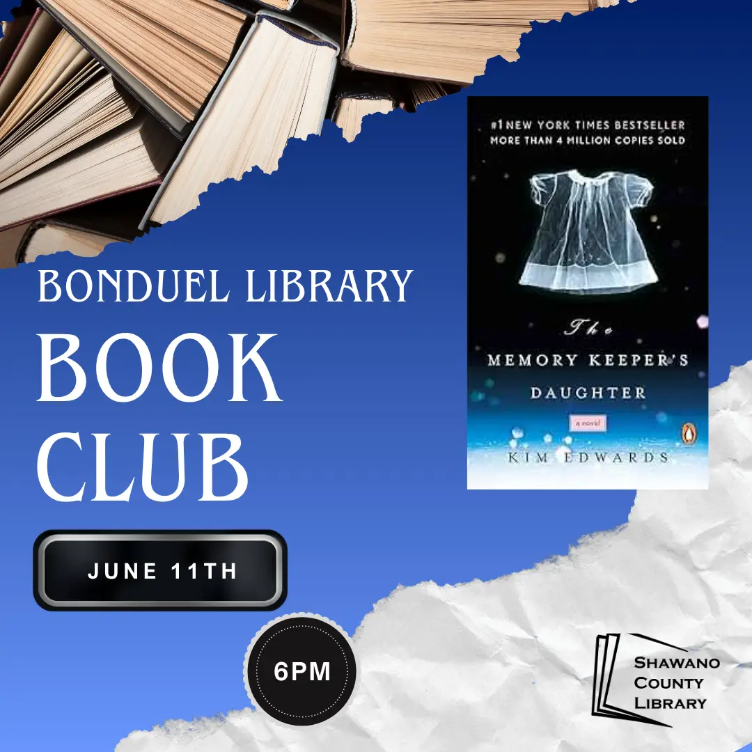 Cover of novel, The Memory Keeper's Daughter is set on a white and blue gradient background with an image of stacked books in the corner. Text reads, "Bonduel Library book club. June 11th 6 PM"
