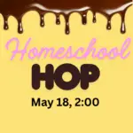 Yellow background with brown dripping chocolate. Text says Homeschool Hop May 18, 2:00.