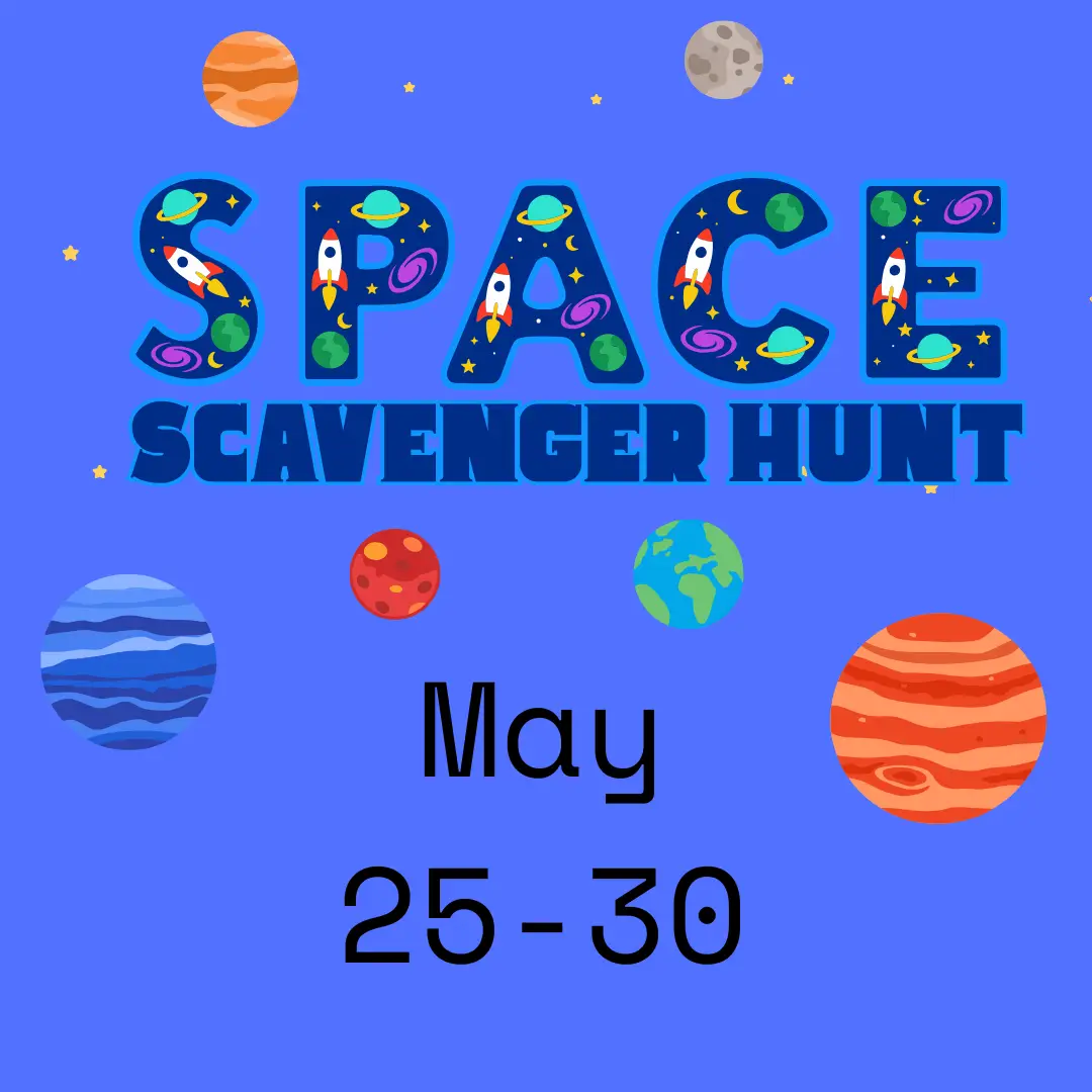 Blue background with multiple colorful planets. Text says Space Scavenger Hunt May 25-30.