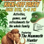 "Summer Reading KICK-OFF PARTY June 8th, 4-6 pm Activities, games, and refreshments for the whole family Featuring: at 6pm The Mammoth Hunter" Shawano County Library logo Pictures of a mammoth and a dinosaur