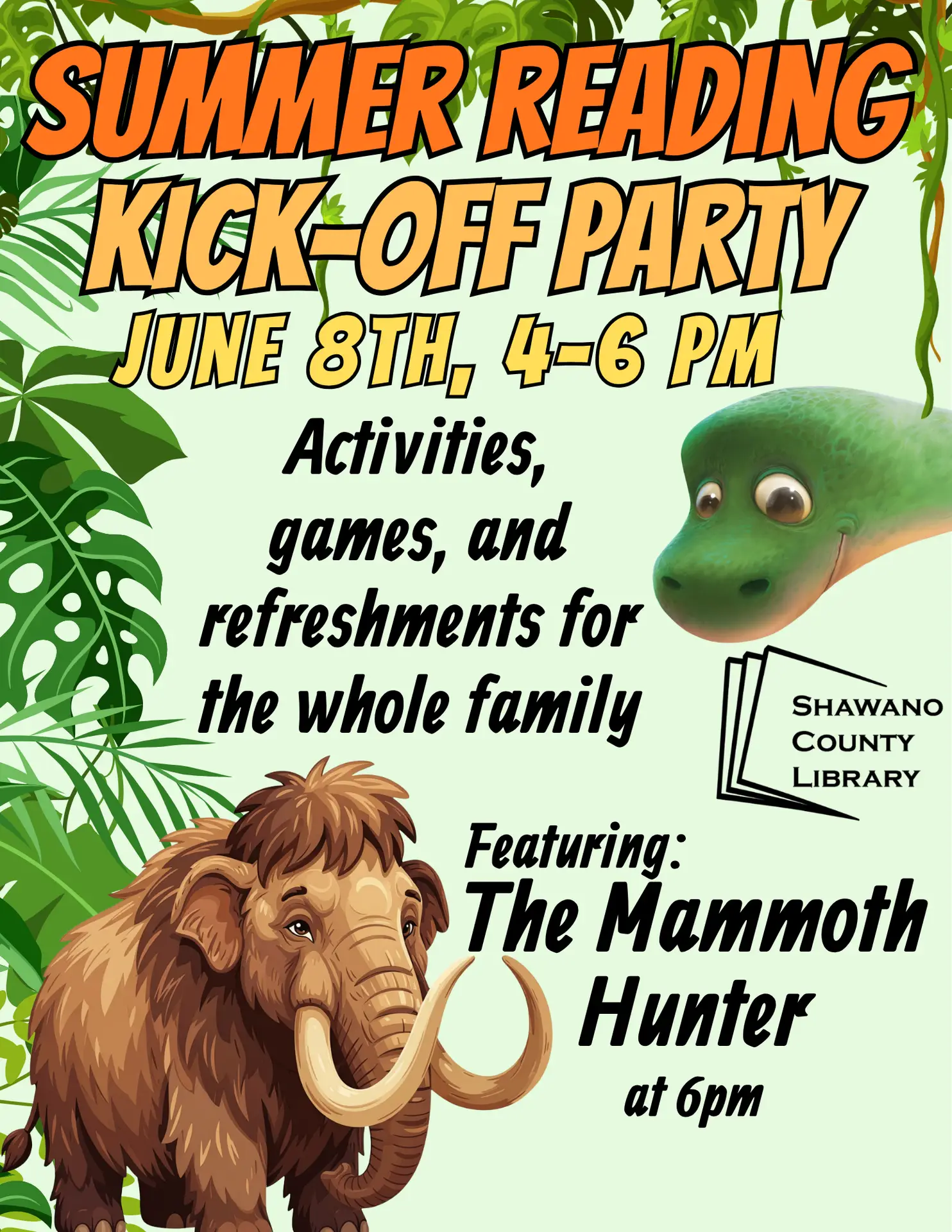 "Summer Reading KICK-OFF PARTY June 8th, 4-6 pm Activities, games, and refreshments for the whole family Featuring: at 6pm The Mammoth Hunter" Shawano County Library logo Pictures of a mammoth and a dinosaur