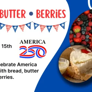 Red and blue background with American 250 logo. Photo of mixed berries and bread with butter on it. Red, white and blue flags.