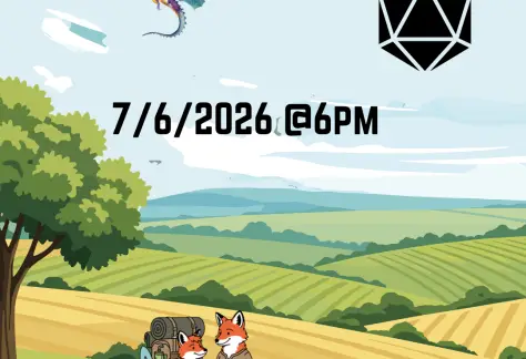 Swords and Dice logo "7/6/2026 @6pm" Image of a countryside with a dragon flying in the sky and foxes chatting in the foreground.