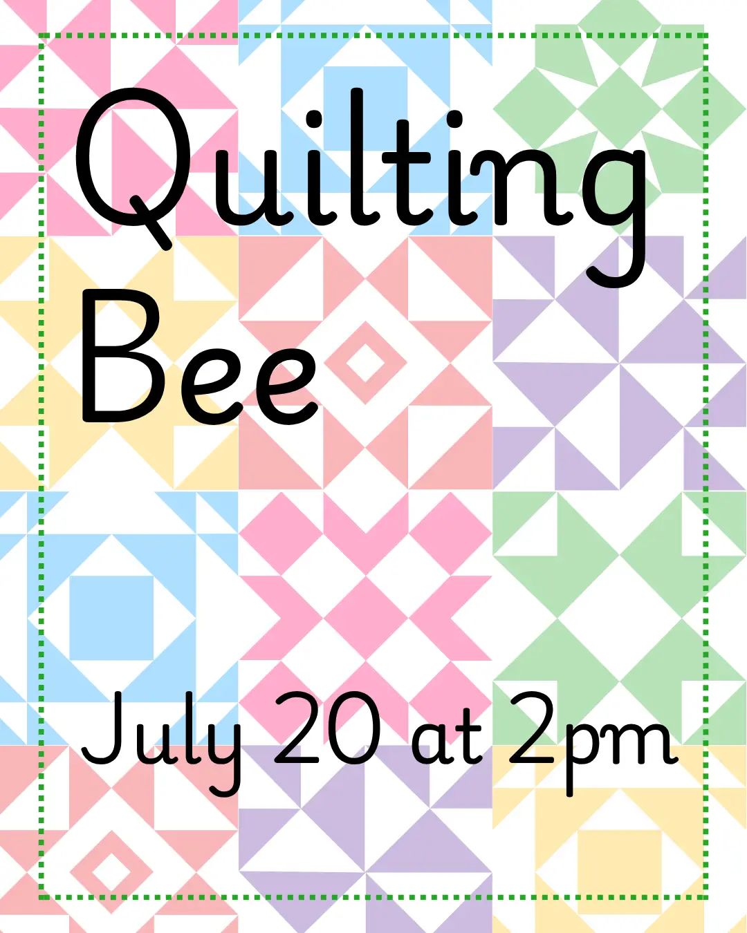 "Quilting Bee July 20 at 2pm" brightly colored quilt squares in the background.