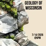 "The Roadside Geology of Wisconsin 7/14/2026 @6pm" illustration of rocks