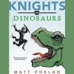 Book cover for "Knights vs. Dinosaurs" by Matt Phelan, featuring a knight and dinosaur, links to more information