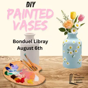 Image of a painted and unpainted vase sitting on a wooden surface. A painting pallet sits in front. Text says, "DIY painted vases. Bonduel Library. August 6th."