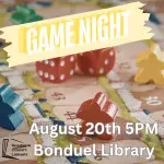 background of board game pieces. Text says, "Game Night. August 20th 5pm. Bonduel Library."