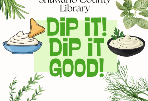 "Dip it! Dip it good! Thurs, Sept 17 5pm Shawano County Library Come learn some healthier alternatives that will elevate your dip game." Image of bowls of dip and herbs