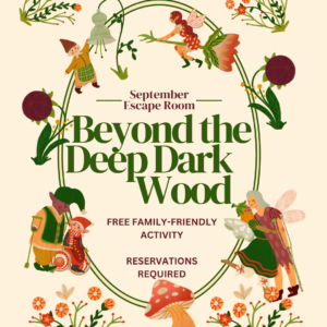 "September Escape Room Beyond the Deep Dark Wood free family-friendly activity reservations required" Images of frolicking fairies