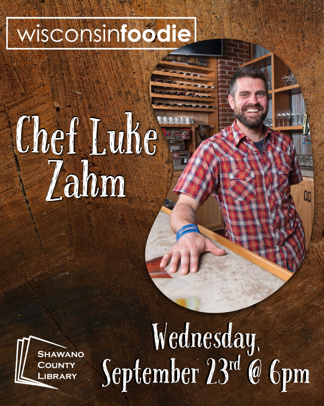 Wisconsin Foodie logo "Chef Luke Wednesday September 23rd @6pm" Picture of a man Shawano County Library logo