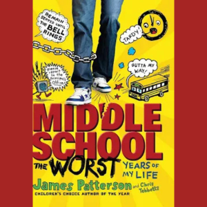 Middle School: the worst years of my life by James Patterson, links to more information