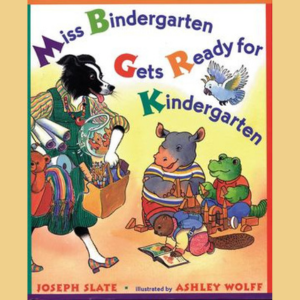 Miss Bindergarten gets ready for Kindergarten by Joseph Slate, links to more information