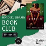 Cover of novel, Mexican Gothic is set on a green background with an image of stacked books in the corner. Text reads, "Bonduel Library book club. October 8th 6 PM"