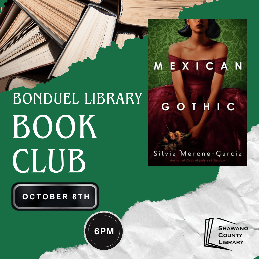 Cover of novel, Mexican Gothic is set on a green background with an image of stacked books in the corner. Text reads, "Bonduel Library book club. October 8th 6 PM"