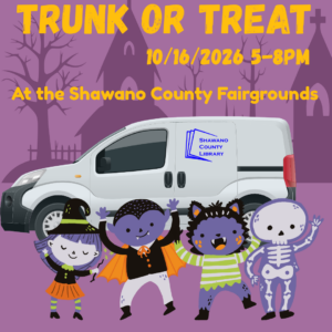 "Trunk or Treat 10/16/2026 5-8pm At the Shawano County Fairgrounds" Image of Ethel the Library Van and Halloween creatures
