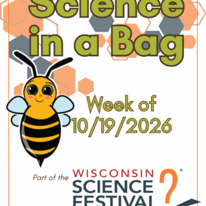 "Science in a Bag Week of 10/19/2026 Part of the" Wisconsin Science Festival logo