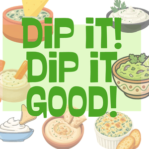 "Dip It! Dip It Good!" Images of dips and sauces