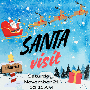 "Santa Visit Saturday November 21 10-11am" Image of Santa at the North Pole