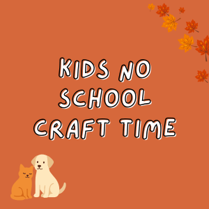 Orange graphic with fall leaves, dog & cat, & text "No School Craft Time", links to more information